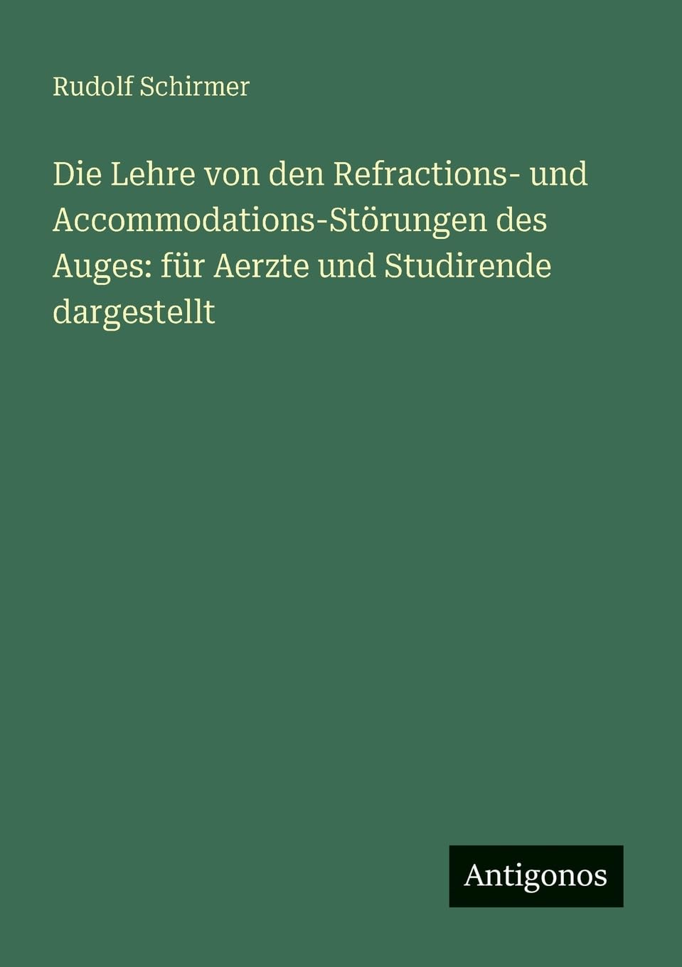 Die Lehre von den Refractions- und Accommodations-Störungen des Auges: für Aerzte und Studirende dargestellt