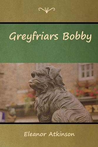 Eleanor Atkinson Greyfriars Bobby