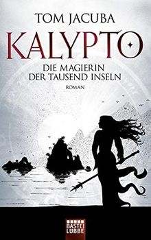 KALYPTO - Die Magierin der Tausend Inseln: Roman. Band 2 (Fantasy. Bastei Lübbe Taschenbücher)