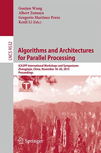 Algorithms and Architectures for Parallel Processing: ICA3PP International Workshops and Symposiums, Zhangjiajie, China, November 18-20, 2015, Proceedings (Lecture Notes in Computer Science)