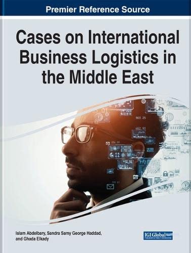 Cases on International Business Logistics in the Middle East (Advances in Logistics, Operations, and Management Science)