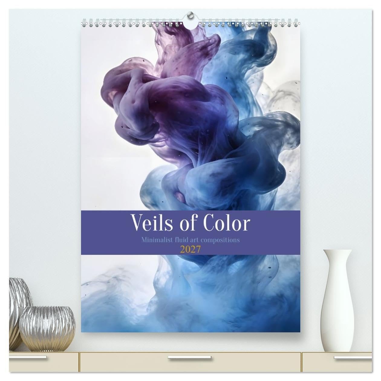 Veils of Color - Minimalist fluid art compositions (High Quality Premium Wall Calendar 2027 DIN A2 portrait),CALVENDO 12 Month Wall Calendar