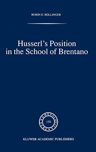 Husserl’s Position in the School of Brentano (Phaenomenologica, 150, Band 150)