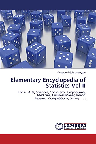 Elementary Encyclopedia of Statistics-Vol-II: For all Arts, Sciences, Commerce, Engineering, Medicine, Business Management, Research,Competitions, Surveys . . .