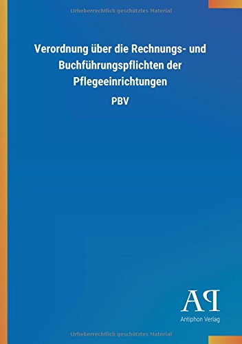 Verordnung über die Rechnungs- und Buchführungspflichten der Pflegeeinrichtungen: PBV