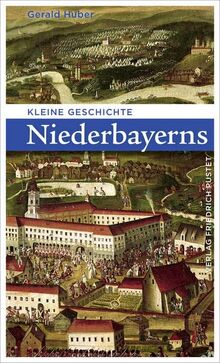 Kleine Geschichte Niederbayerns (Bayerische Geschichte)