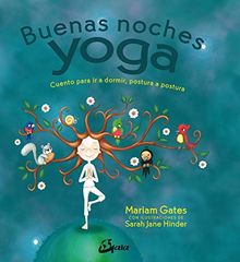 Buenas noches yoga : cuento para ir a dormir, postura a postura (Peque Gaia)