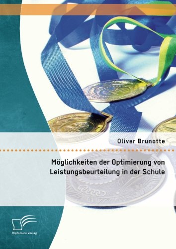 Möglichkeiten der Optimierung von Leistungsbeurteilung in der Schule