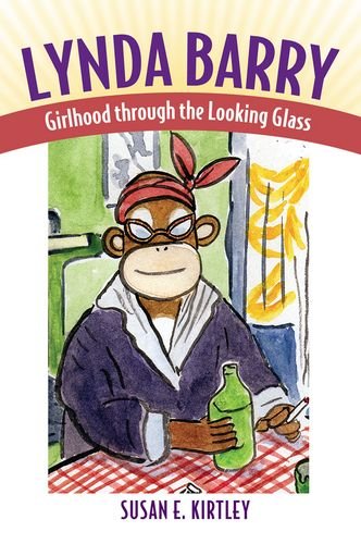 Lynda Barry: Girlhood Through the Looking Glass (Great Comics Artists)