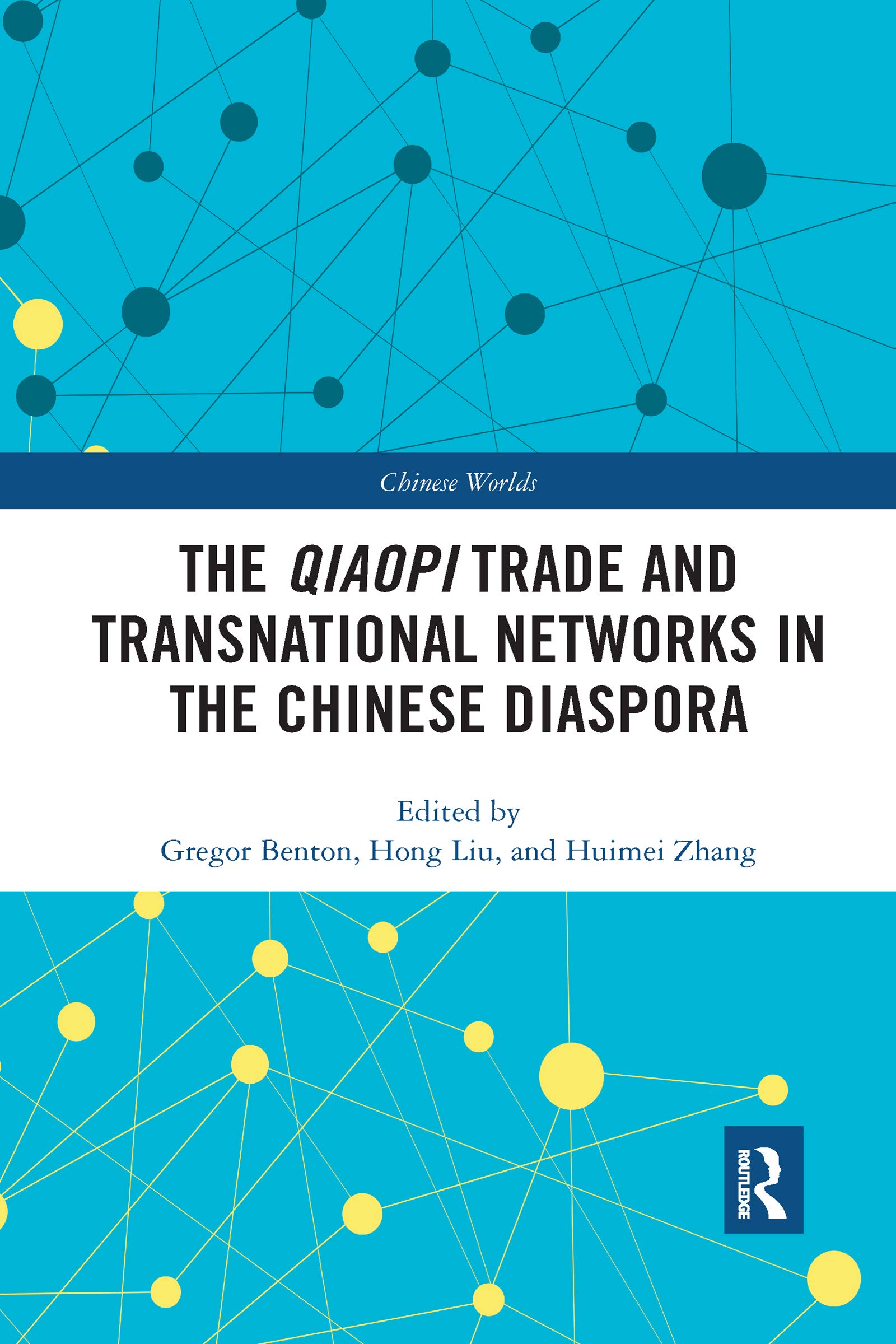 The Qiaopi Trade and Transnational Networks in the Chinese Diaspora (Chinese Worlds, 36, Band 36)