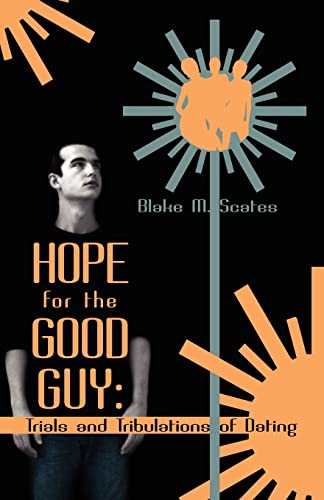 Hope for the Good Guy: Trials and Tribulations of Dating