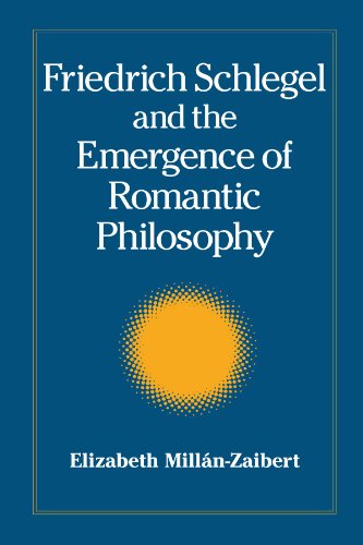 Friedrich Schlegel and the Emergence of Romantic Philosophy (S U N Y Series, Intersections: Philosophy and Critical Theory)