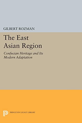 The East Asian Region: Confucian Heritage and Its Modern Adaptation (Princeton Legacy Library)