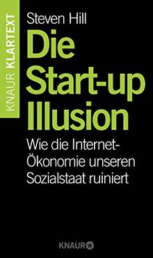 Die Start-up-Illusion: Wie die Internet-Ökonomie unseren Sozialstaat ruiniert