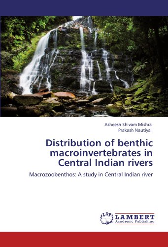 Distribution of benthic macroinvertebrates in Central Indian rivers: Macrozoobenthos: A study in Central Indian river
