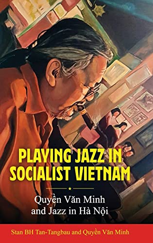 Playing Jazz in Socialist Vietnam: Quy¿n V¿n Minh and Jazz in Hà N¿i (Hardback)