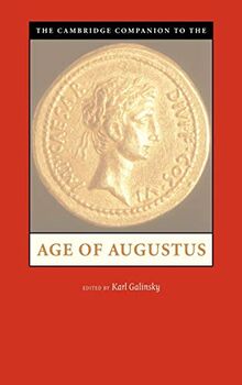 The Cambridge Companion to the Age of Augustus (Cambridge Companions to the Ancient World)