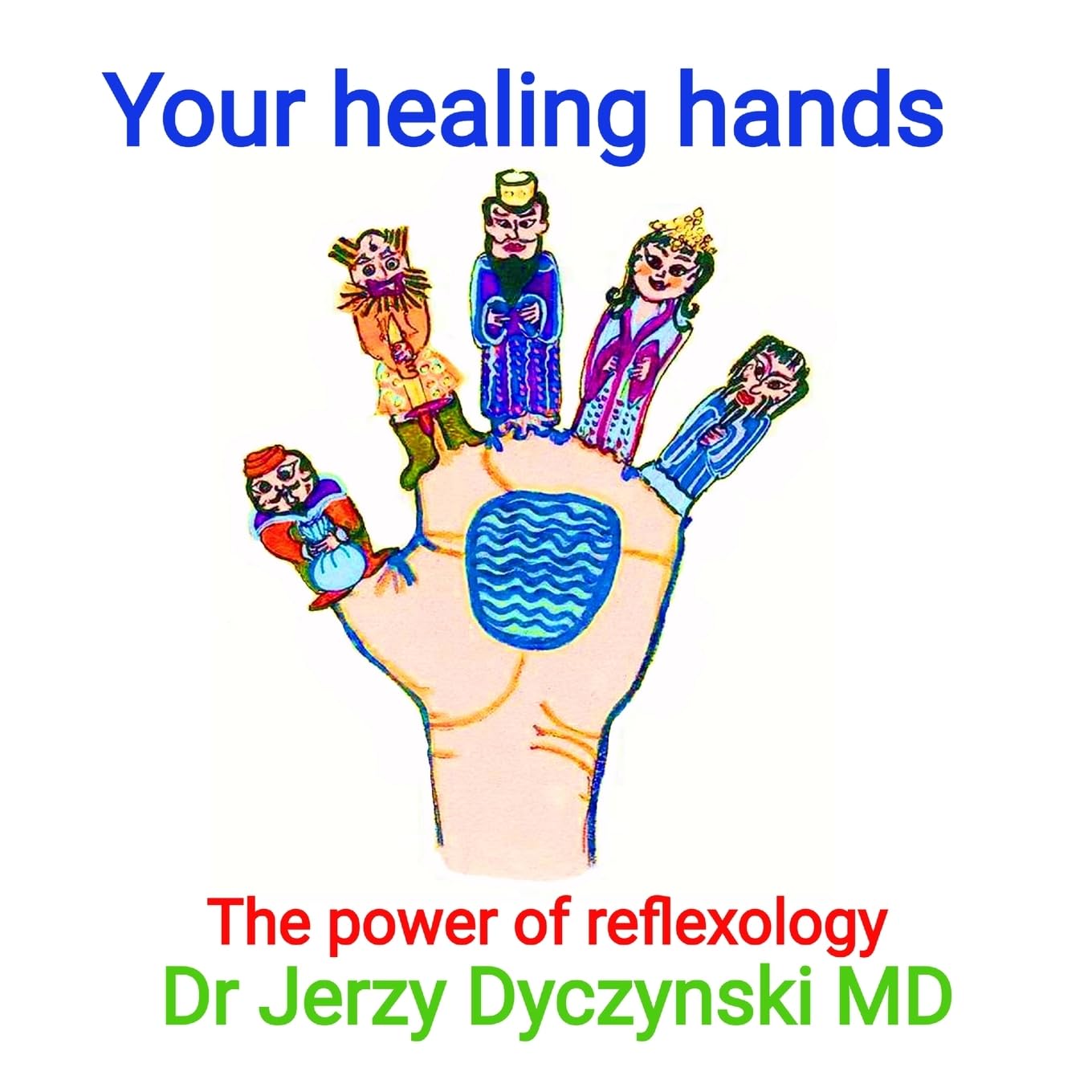 Your healing hands: The power of reflexology (Medical Knowledge Made Easy, Band 3)
