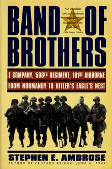 Band of Brothers: E Company, 506th Regiment, 101st Airborne from Normandy to Hilter's Eagle'Snest