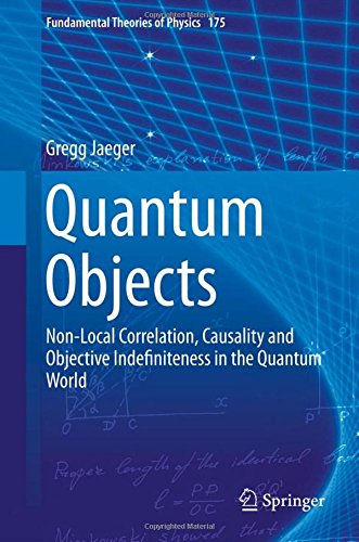 Quantum Objects: Non-Local Correlation, Causality and Objective Indefiniteness in the Quantum World (Fundamental Theories of Physics)