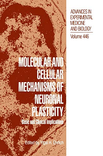 Molecular and Cellular Mechanisms of Neuronal Plasticity: Basic And Clinical Implications (Advances in Experimental Medicine and Biology, 446, Band 446)