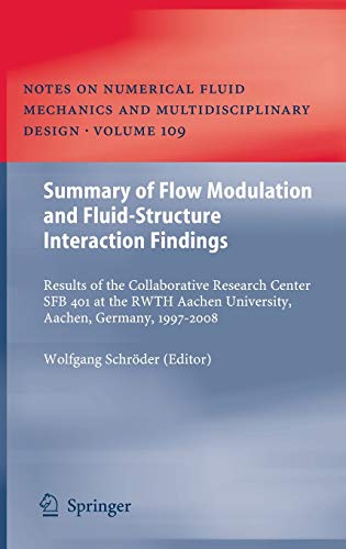 Summary of Flow Modulation and Fluid-Structure Interaction Findings: Results of the Collaborative Research Center SFB 401 at the RWTH Aachen ... and Multidisciplinary Design, 109, Band 109)