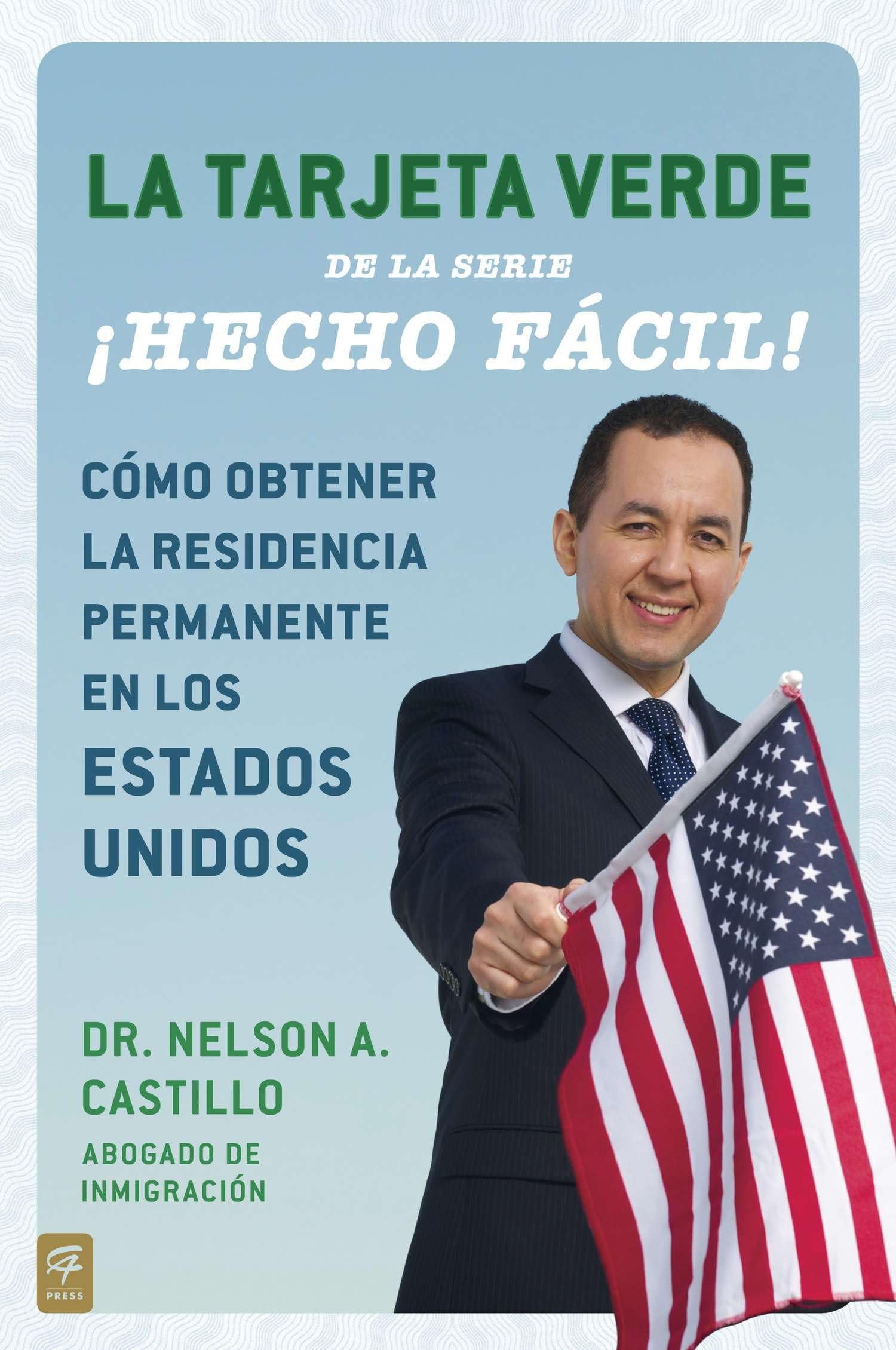 La Tarjeta Verde ¡Hecho fácil!: Cómo obtener la residencia permanente en los Estados Unidos (Hecho facil)