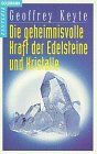 Die geheimnisvolle Kraft der Edelsteine und Kristalle