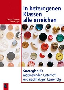 In heterogenen Klassen alle erreichen: Strategien für motivierenden Unterricht und nachhaltigen Lernerfolg