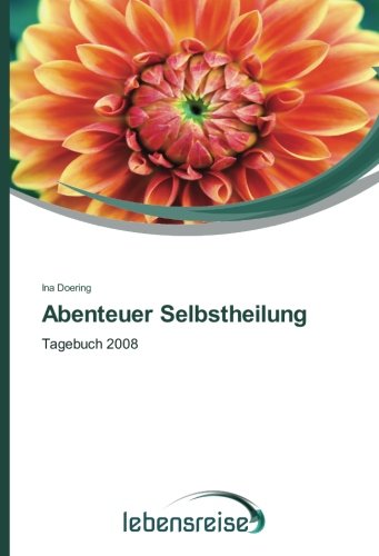 Abenteuer Selbstheilung: Tagebuch 2008