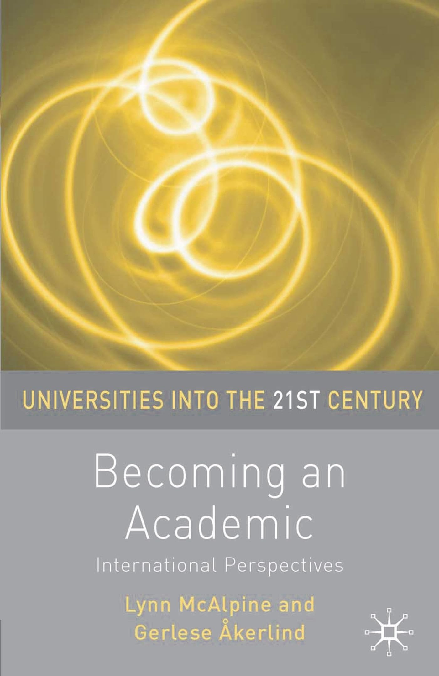 Becoming an Academic: International Perspectives (Universities into the 21st Century)