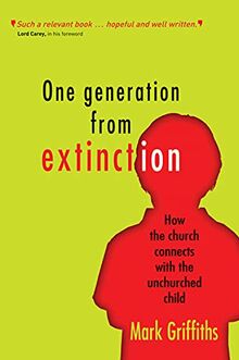 One Generation from Extinction: How The Church Connects With The Unchurched Child