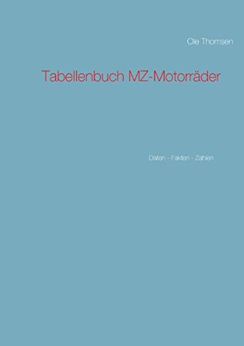 Tabellenbuch MZ-Motorräder: Daten - Fakten - Zahlen