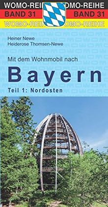 Mit dem Wohnmobil nach Bayern: Teil 1: Der Nordosten (Womo-Reihe)