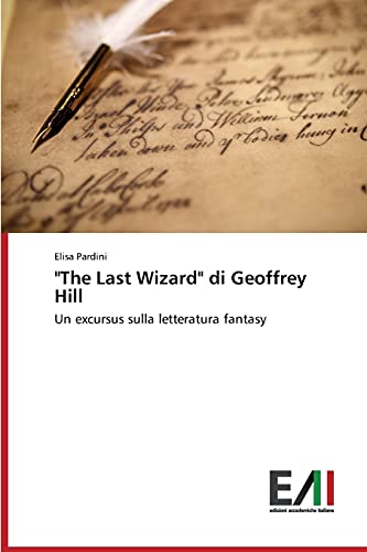The Last Wizard di Geoffrey Hill: Un excursus sulla letteratura fantasy