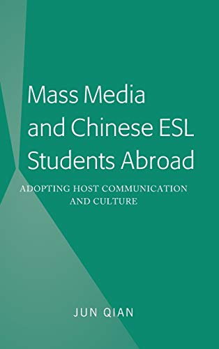 Mass Media and Chinese ESL Students Abroad: Adopting Host Communication and Culture