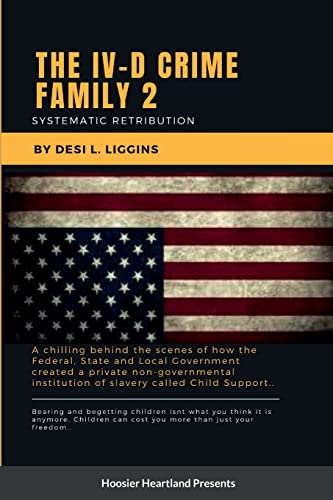 THE IV-D CRIME FAMILY 2: Systematic Retribution