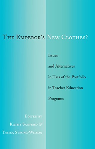 The Emperor's New Clothes?: Issues and Alternatives in Uses of the Portfolio in Teacher Education Programs