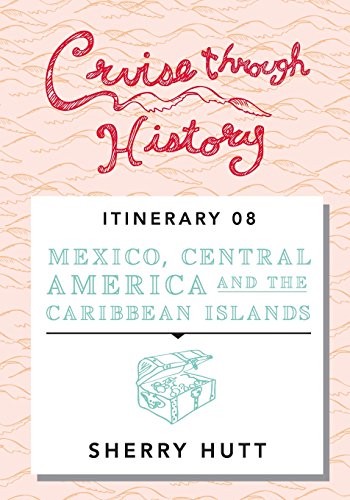 Cruise Through History: Mexico, Central America, and the Caribbean