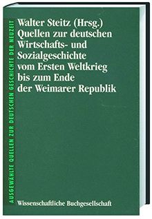 Quellen zur deutschen Wirtschaftsgeschichte und Sozialgeschichte vom Ersten Weltkrieg bis zum Ende der Weimarer Republik (Freiherr vom Stein - ... Quellen zur deutschen Geschichte der Neuzeit)