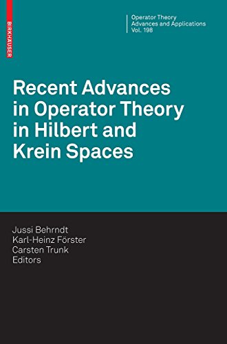 Recent Advances in Operator Theory in Hilbert and Krein Spaces (Operator Theory: Advances and Applications)