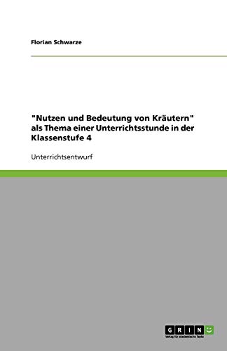 Nutzen und Bedeutung von Kräutern als Thema einer Unterrichtsstunde in der Klassenstufe 4