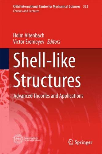 Shell-like Structures: Advanced Theories and Applications (CISM International Centre for Mechanical Sciences)