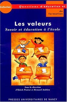 Les valeurs. Savoirs et éducation à l'école. Actes du colloque organisé à l'IUFM de Lorraine, mai 2002