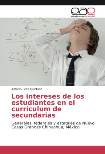 Los intereses de los estudiantes en el currículum de secundarias: Generales: federales y estatales de Nuevo Casas Grandes Chihuahua, México
