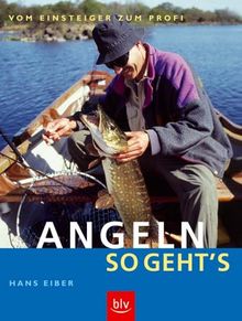 Angeln - so geht's: Vom Einsteiger zum Profi