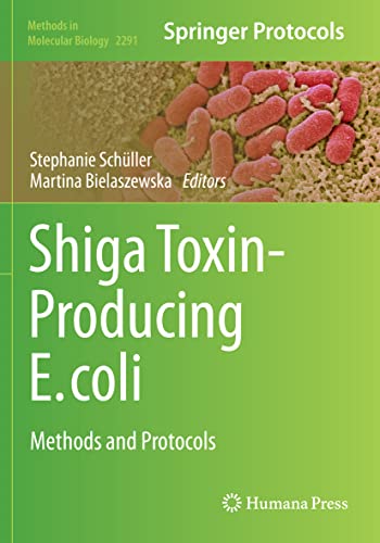 Shiga Toxin-Producing E. coli: Methods and Protocols (Methods in Molecular Biology, Band 2291)