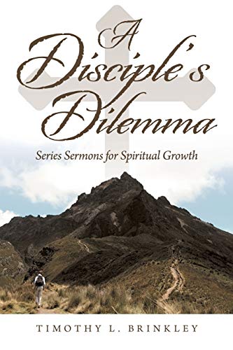 A Disciple's Dilemma: Series Sermons for Spiritual Growth