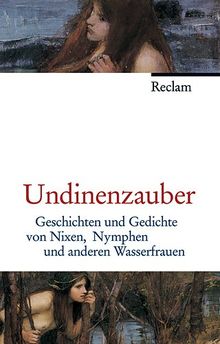 Undinenzauber: Geschichten und Gedichte von Nixen, Nymphen und anderen Wasserfrauen