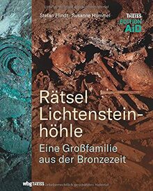Rätsel Lichtensteinhöhle. Eine Großfamilie aus der Bronzezeit. Spuren aus Scherben und DNA: Erkenntnisse aus Anthropologie und Paläogenetik. Bildband zu den Ausgrabungen. (Edition AiD)
